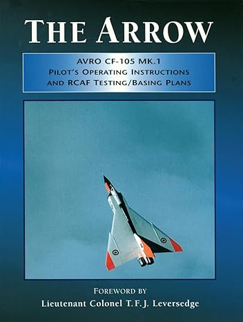The Arrow: Avro CF-105 Mk.1 Pilot's Operating Instructions and RCAF Testing/Basing Plans